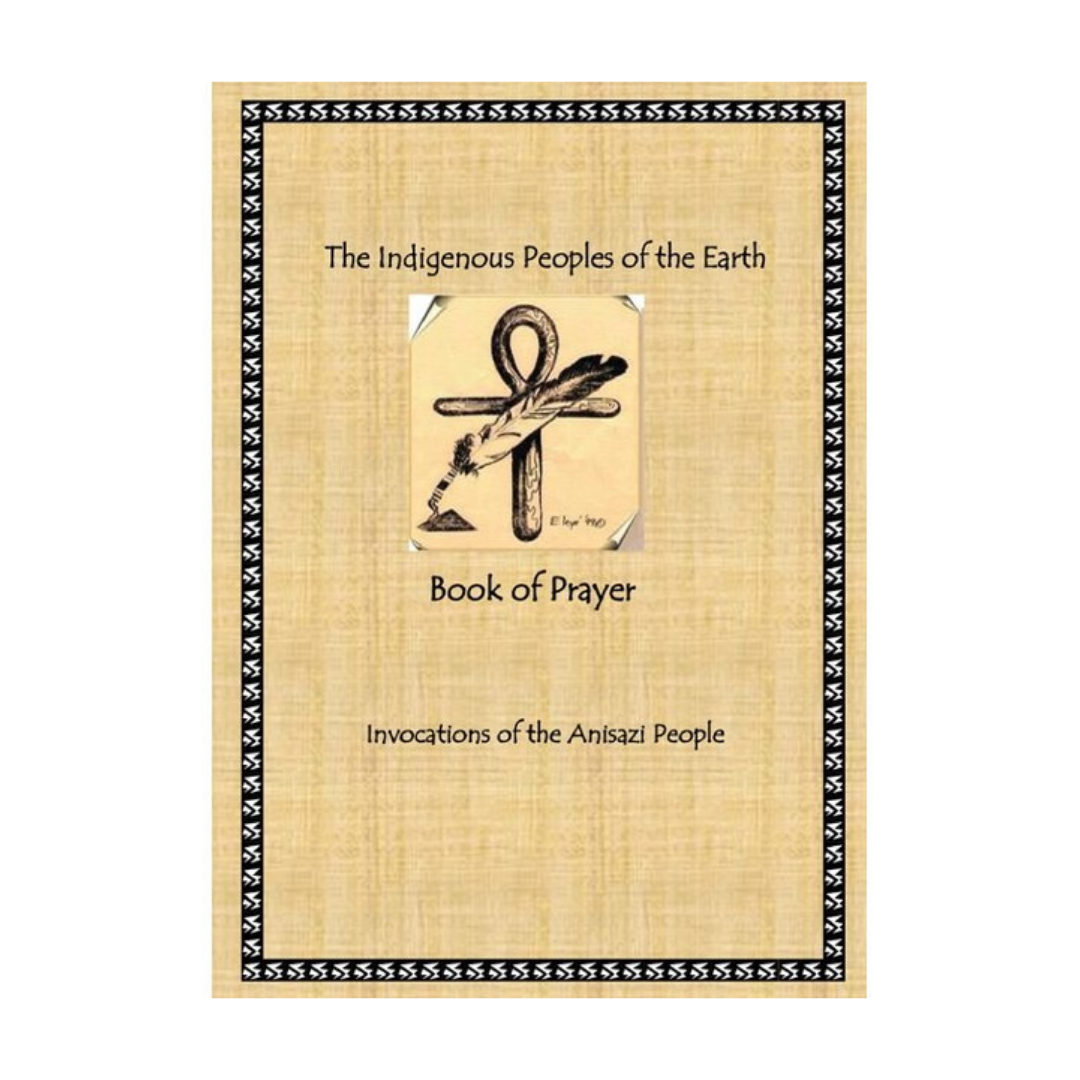The indigenous Peoples of the Earth book of Prayer (Text Book)